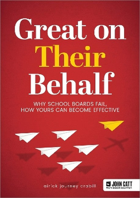 Great On Their Behalf: Why School Boards Fail, How Yours Can Become Effective cover