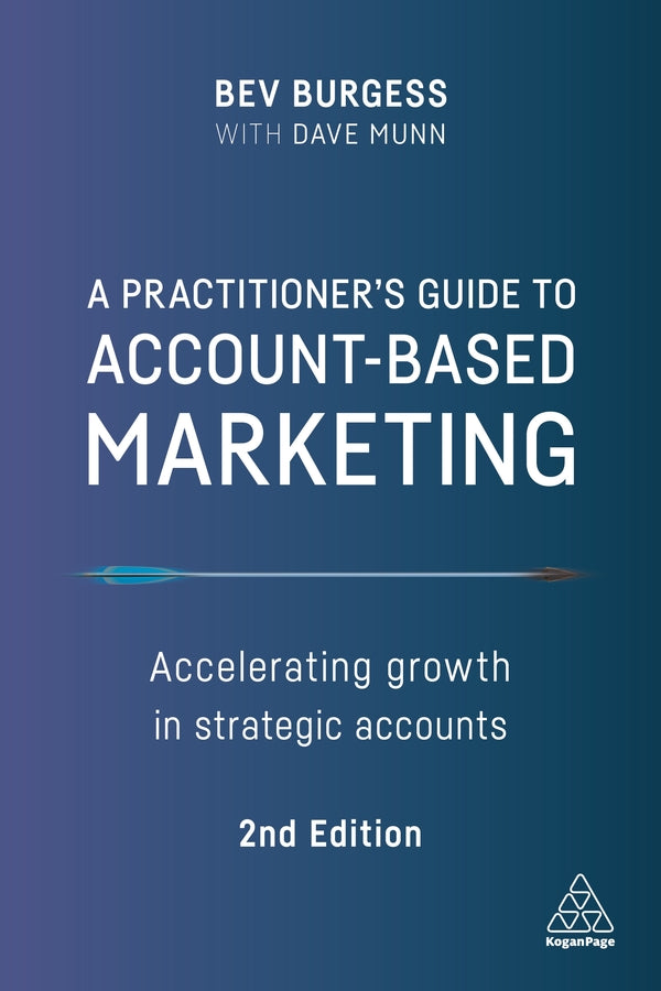 A Practitioner's Guide to Account-Based Marketing: Accelerating Growth in Strategic Accounts cover