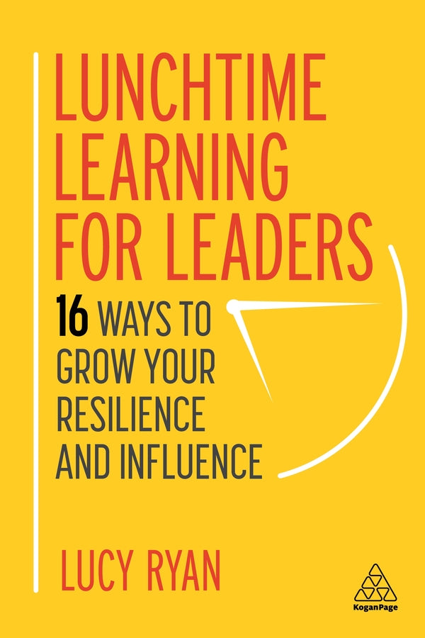 Lunchtime Learning for Leaders: 16 Ways to Grow Your Resilience and Influence cover
