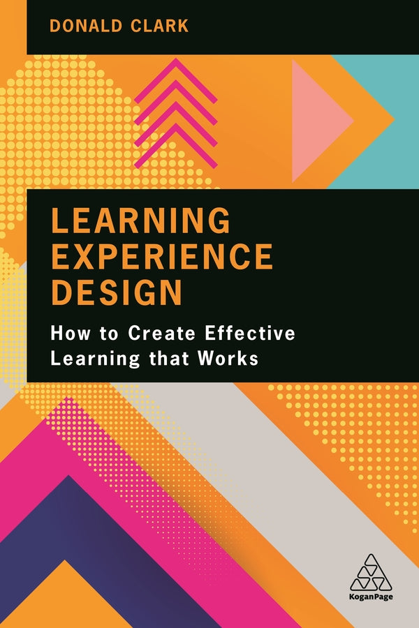 Learning Experience Design: How to Create Effective Learning that Works cover
