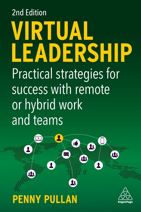 Virtual Leadership: Practical Strategies for Success with Remote or Hybrid Work and Teams cover