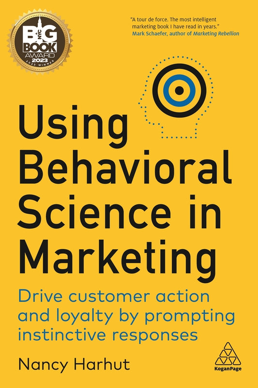 Using Behavioral Science in Marketing: Drive Customer Action and Loyalty by Prompting Instinctive Responses cover