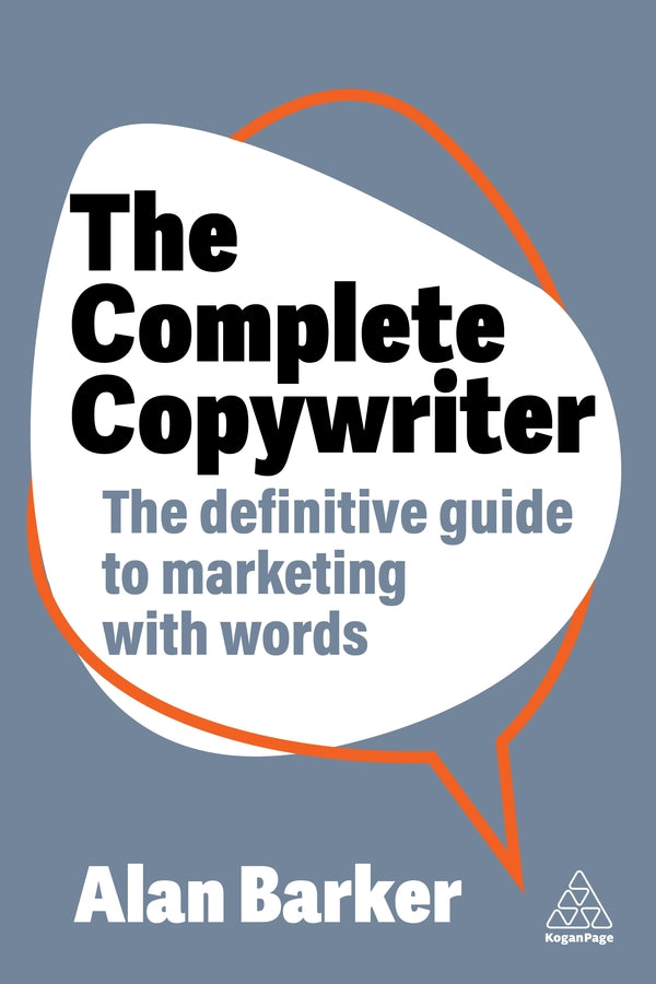 The Complete Copywriter: The Definitive Guide to Marketing with Words cover