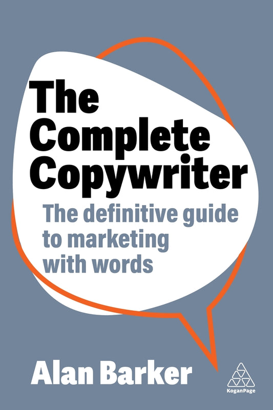 The Complete Copywriter: The Definitive Guide to Marketing with Words cover