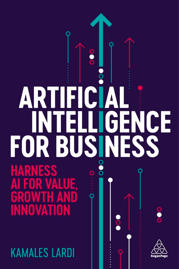 Artificial Intelligence for Business: Harness AI for Value, Growth and Innovation cover