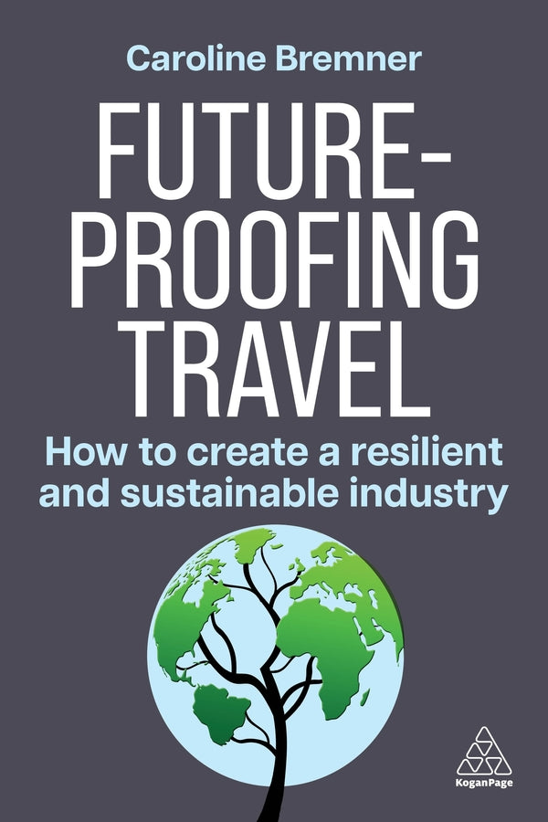 Future-proofing Travel: How to Create a Resilient and Sustainable Industry cover