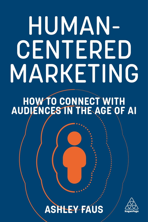 Human-Centered Marketing: How to Connect with Audiences in the Age of AI cover
