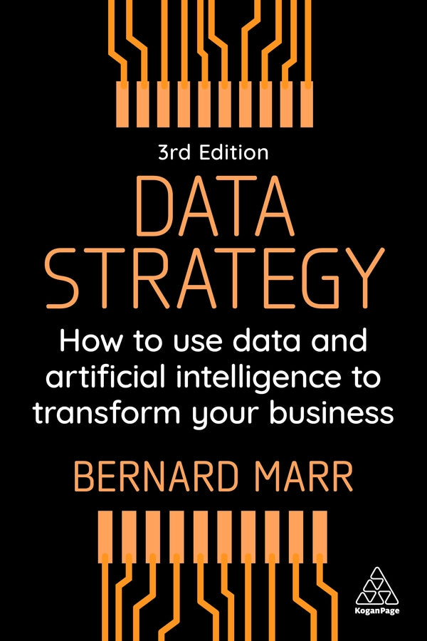 Data Strategy: How to Use Data and Artificial Intelligence to Transform Your Business cover