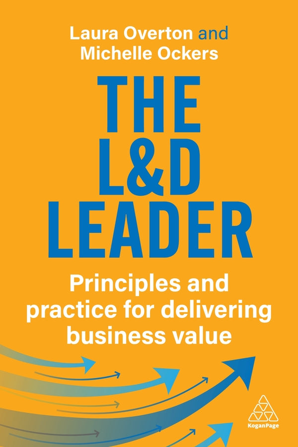 The L&D Leader: Principles and Practice for Delivering Business Value cover