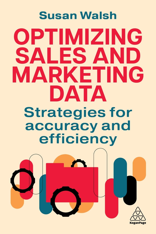Managing Sales and Marketing Data: Cleaning and Classifying to Maximise Profits and Minimize Cost cover