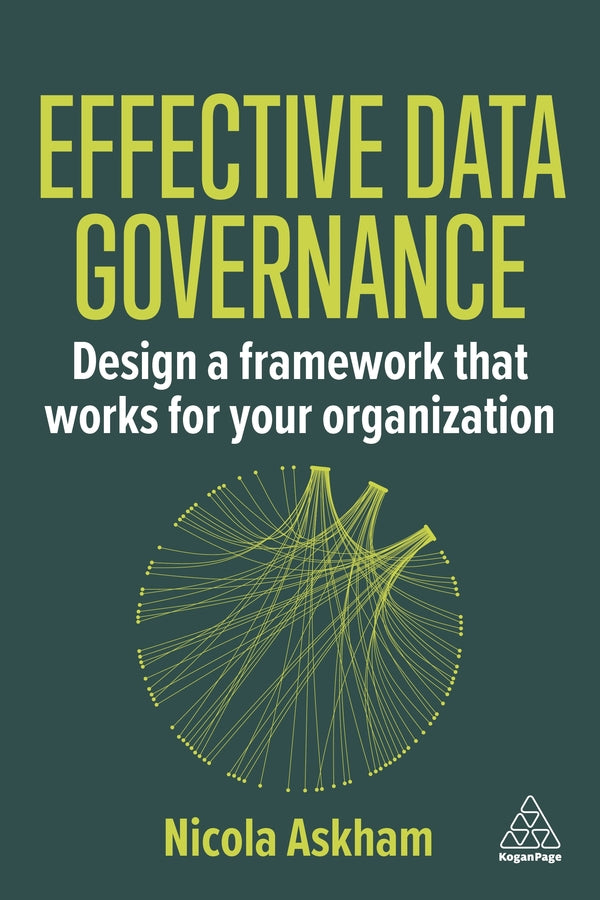 Effective Data Governance: Design a Framework that Works for Your Organization cover