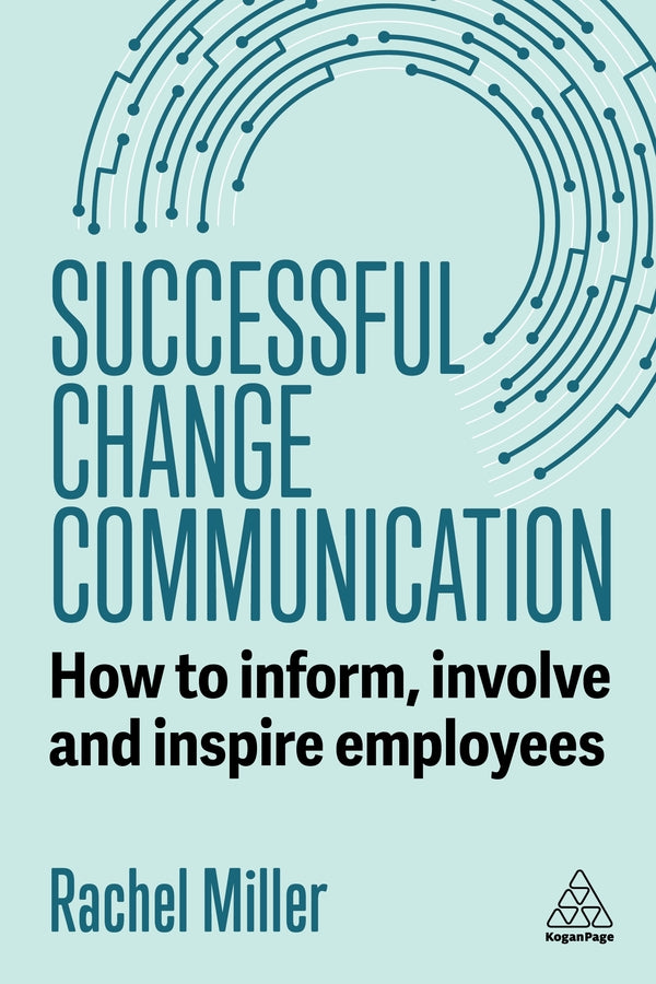 Successful Change Communication: How to Inform, Involve and Inspire Employees cover