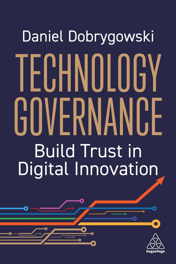 Technology Governance: Build Digital Trust in Your Organization cover