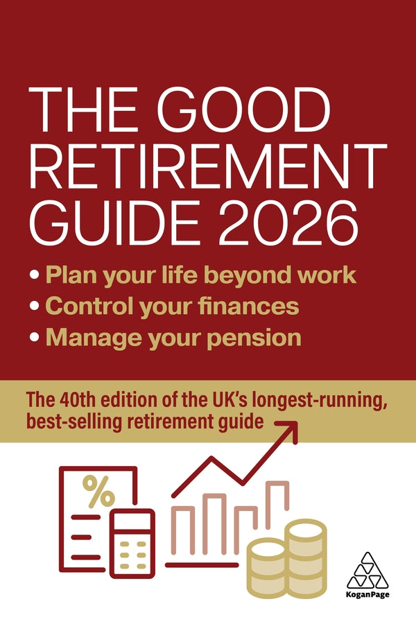 The Good Retirement Guide 2026: Everything You Need to Know about Health, Property, Investment, Leisure, Work, Pensions and Tax cover