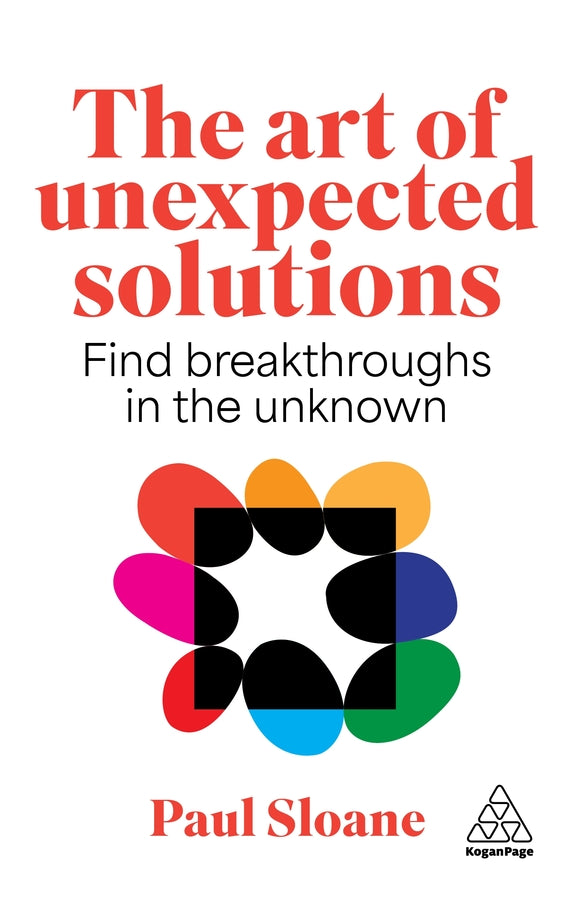 The Art of Unexpected Solutions: Cultivating Serendipity and Breakthroughs cover