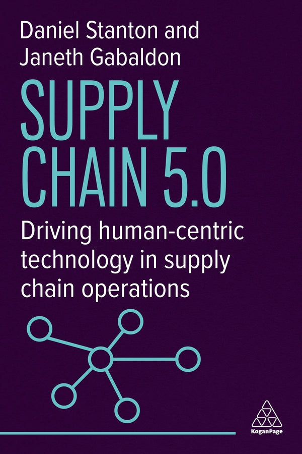 Supply Chain 5.0: Driving Human-Centric Technology in Supply Chain Operations cover