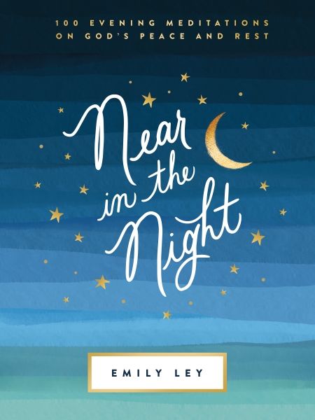 Near In The Night: 100 Evening Meditations on God's Peace And Rest
