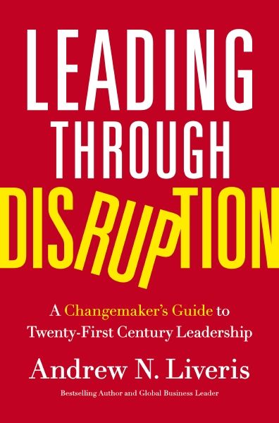 Leading Through Disruption: A Changemaker's Guide to Twenty-First Century Leadership