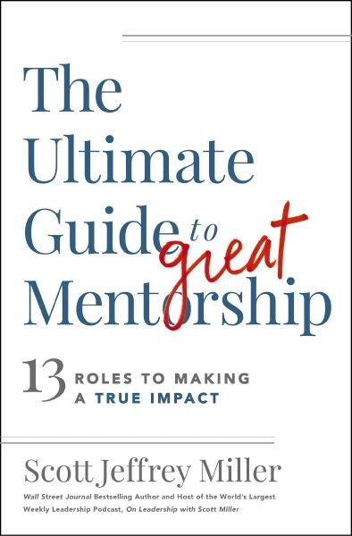 Ultimate Guide to Great Mentorship: Defining the Role, Starting the Journey, and Making a True Impact