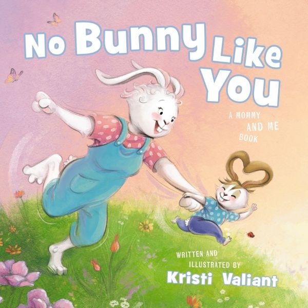 No Bunny Like You: A Mommy And Me Book