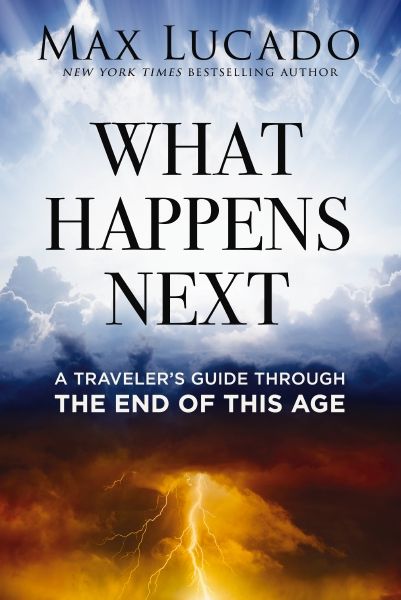 What Happens Next: A Traveler's Guide Through The End Of This Age