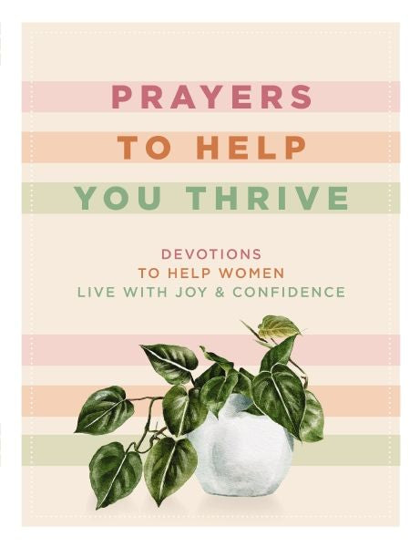 Prayers To Help You Thrive: Devotions To Help Women Live With Joy & Confidence