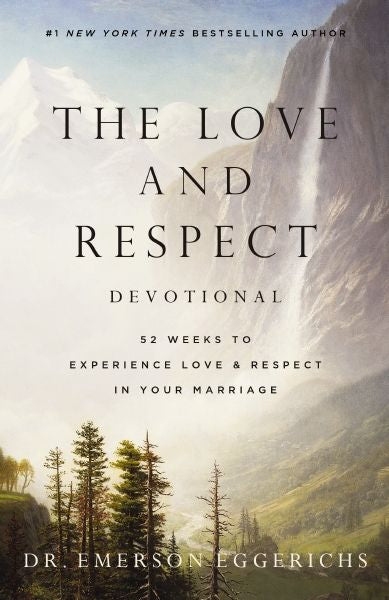 The Love And   Respect Devotional: 52 Weeks To Experience Love & Respect In Your Marriage