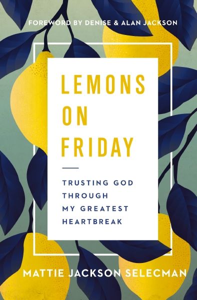 Lemons On Friday: Trusting God Through My Greatest Heartbreak