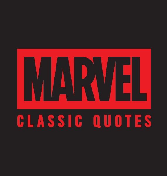 Marvel Classic Quotes: Quotes Assemble! Insights from Earth's Mightiest Heroes