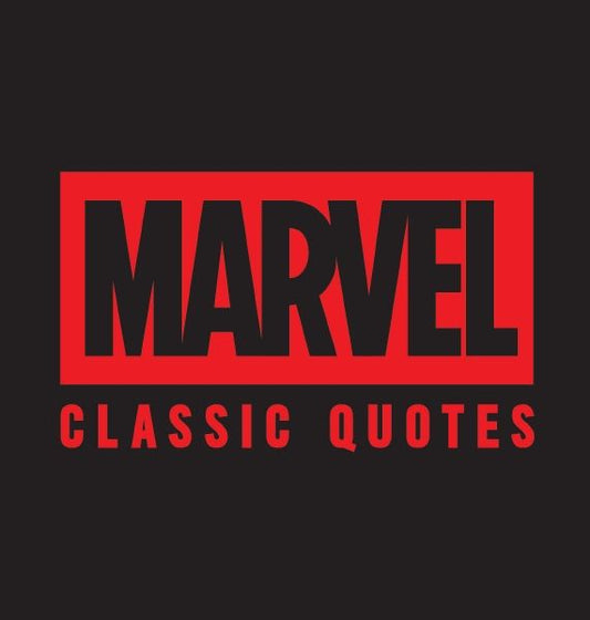 Marvel Classic Quotes: Quotes Assemble! Insights from Earth's Mightiest Heroes
