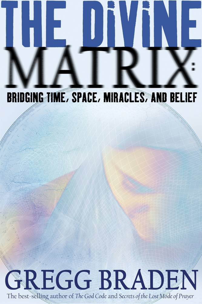 The Divine Matrix: Bridging Time, Space, Miracles, and Belief book cover