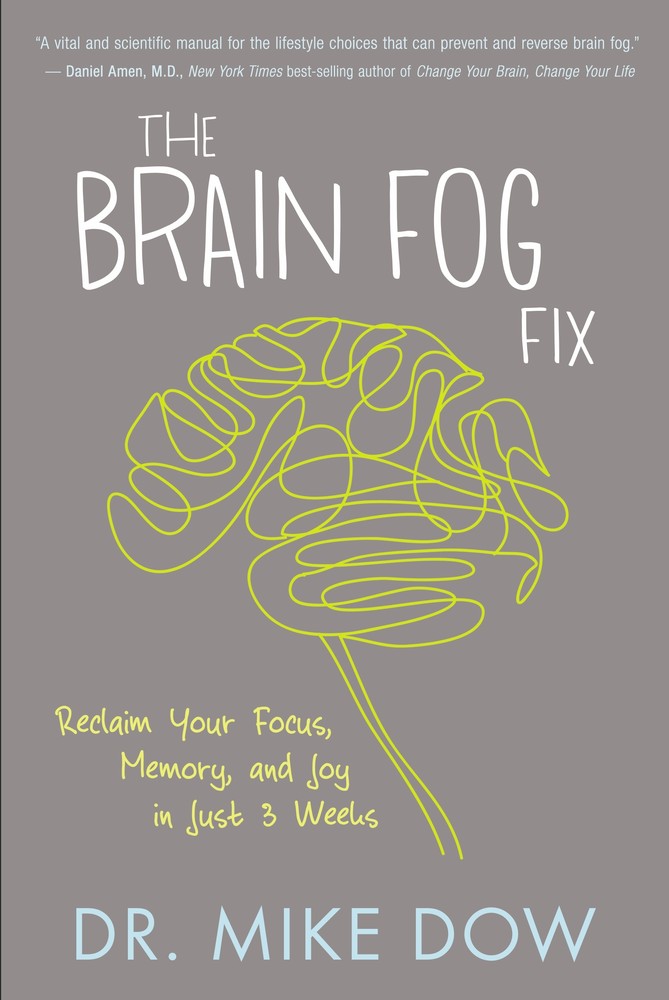 The Brain Fog Fix: Reclaim Your Focus, Memory, and Joy in Just 3 Weeks book cover