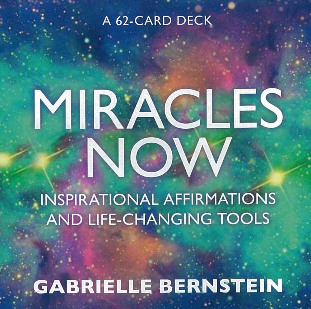 Miracles Now: Inspirational Affirmations and Life-Changing Tools: A 62-Card Deck book cover