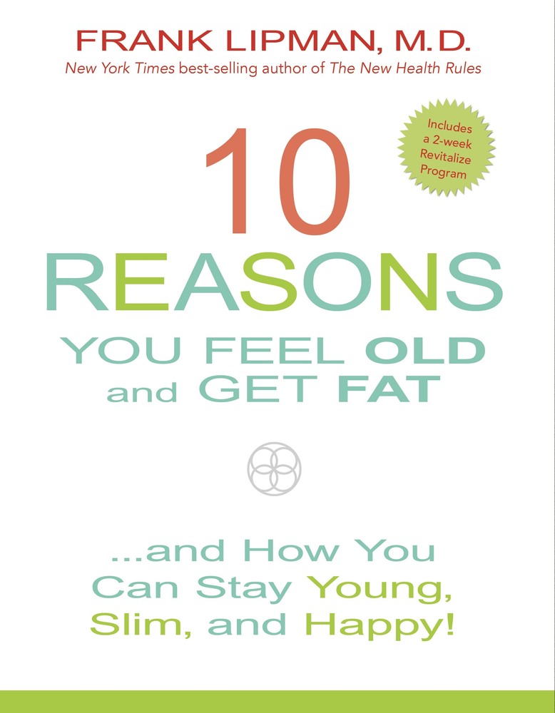 10 Reasons you feel old and get fat: And How You Can Stay Young, Slim and Happy! book cover
