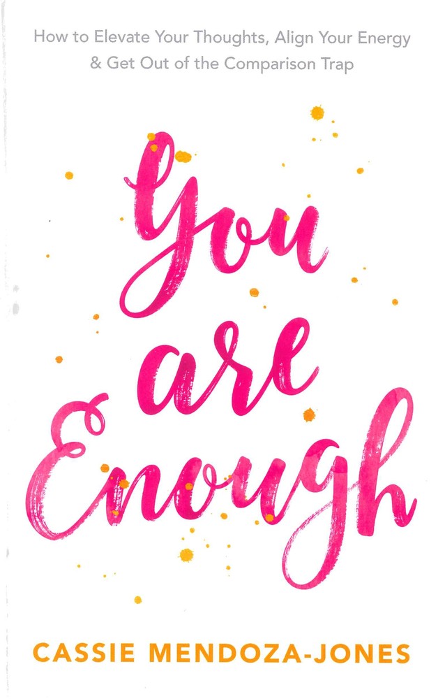 You Are Enough: How To Elevate Your Thoughts, Align Your Energy And Get Out of the Comparison Trap book cover