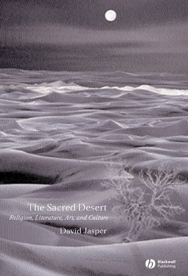 The Sacred Desert: Religion, Literature, Art, and Culture cover