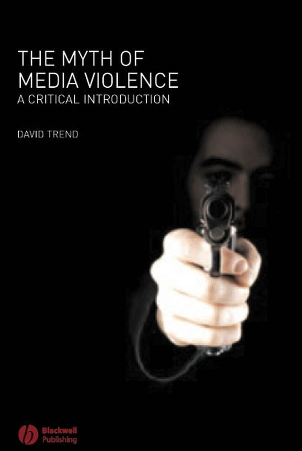 The Myth of Media Violence: A Critical Introduction cover