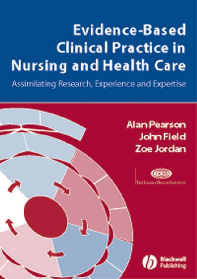 Evidence-Based Clinical Practice in Nursing and Health Care: Assimilating Research, Experience and Expertise cover