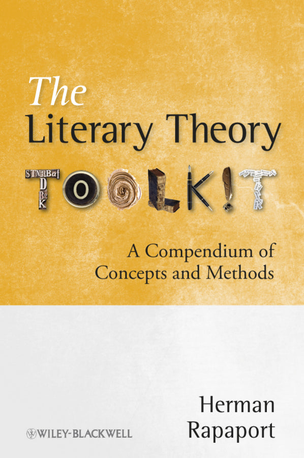 The Literary Theory Toolkit: A Compendium of Concepts and Methods cover