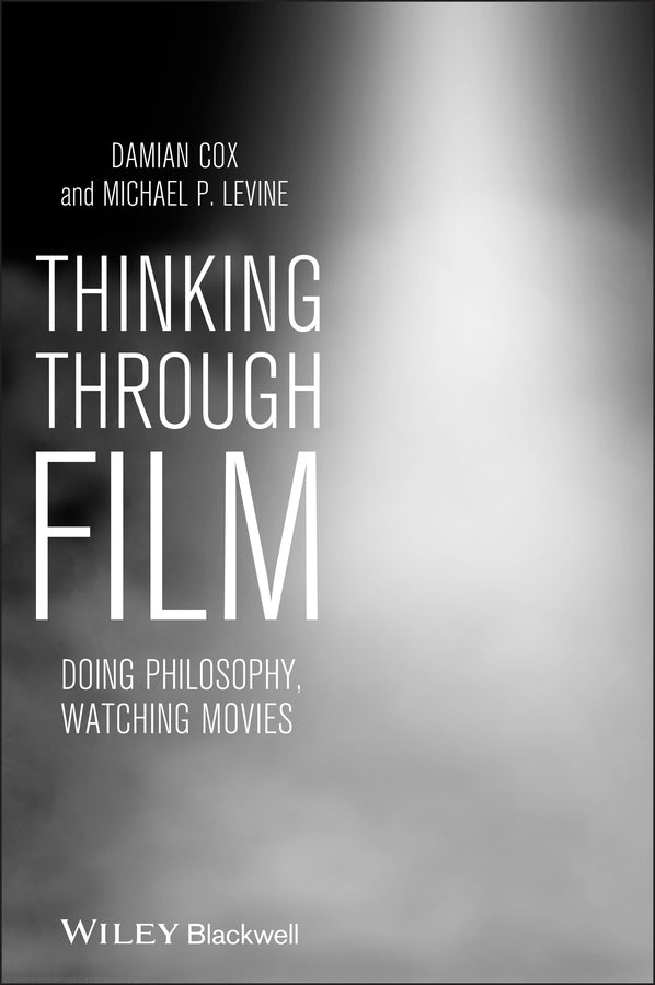 Thinking Through Film: Doing Philosophy, Watching Movies cover