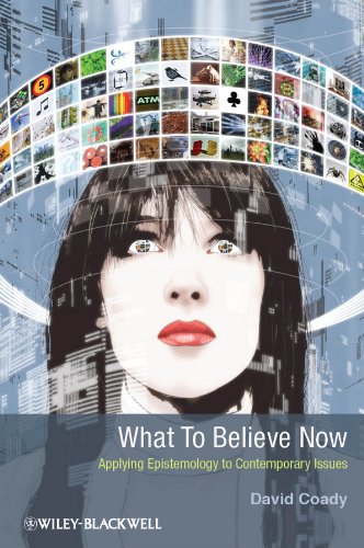 What to Believe Now: Applying Epistemology to Contemporary Issues cover