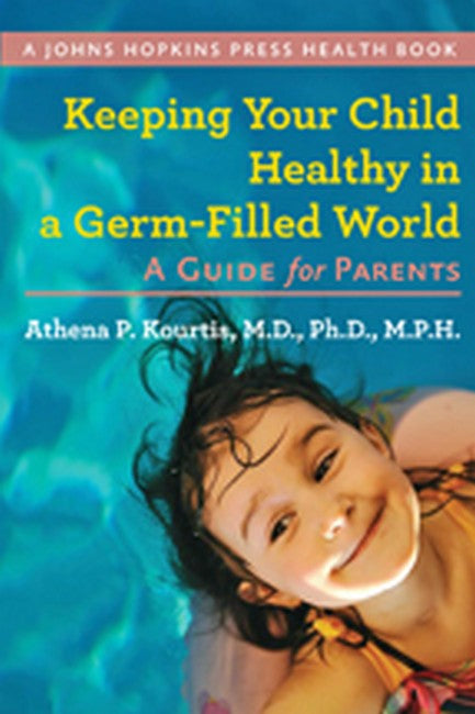 Keeping Your Child Healthy in a Germ-Filled World cover