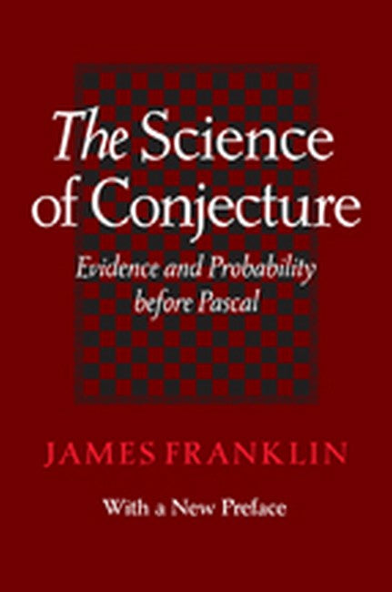 Science of Conjecture:: Evidence and Probability before Pascal