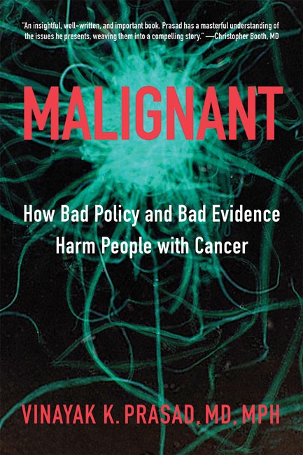 Malignant:: How Bad Policy and Bad Evidence Harm People with Cancer
