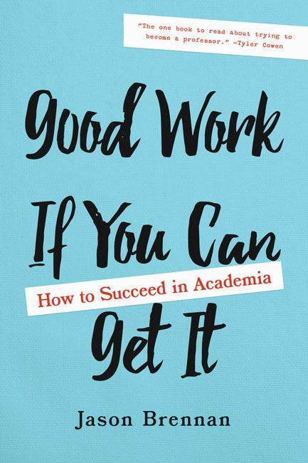 Good Work If You Can Get It:: How to Succeed in Academia