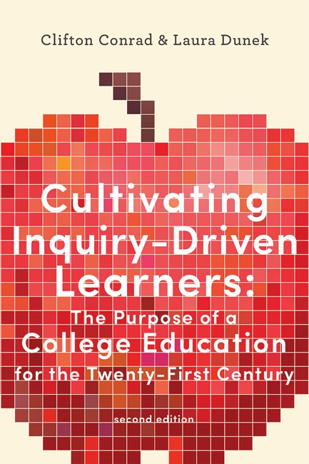 Cultivating Inquiry-Driven Learners:: The Purpose of a College Education for the Twenty-First Century 2ed