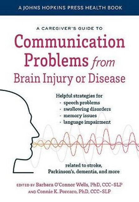 A Caregiver's Guide to Communication Problems from Brain Injury or Disea: