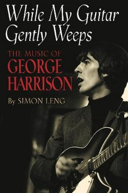 While My Guitar Gently Weeps: The Music of George Harrison