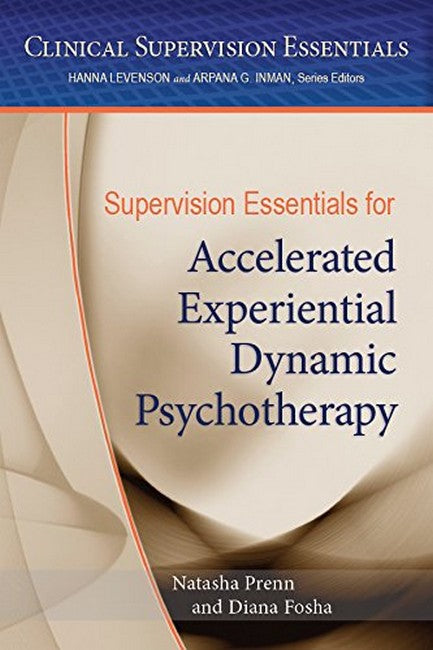 Supervision Essentials for Accelerated Experiential Dynamic Psychotherap: