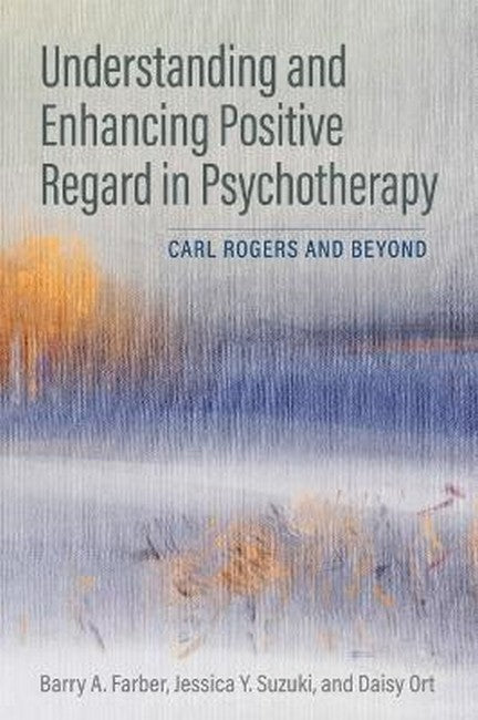 Understanding and Enhancing Positive Regard in Psychotherapy cover